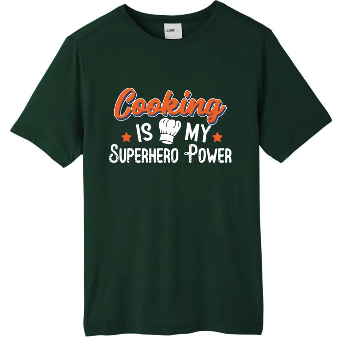 Cooking Is My Superhero Power Funny Cook Chef Grill ChromaSoft Performance T-Shirt