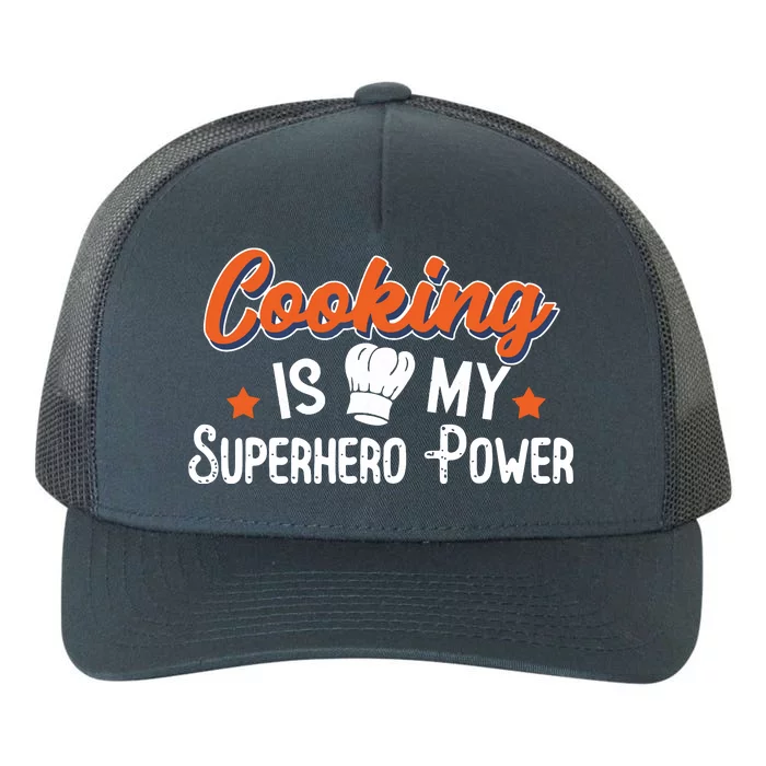 Cooking Is My Superhero Power Funny Cook Chef Grill Yupoong Adult 5-Panel Trucker Hat