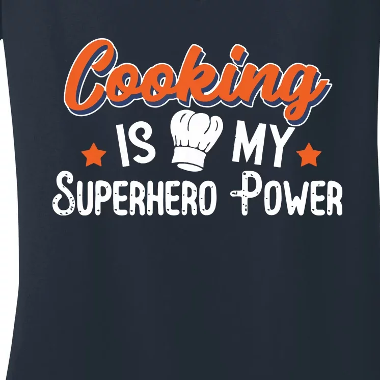 Cooking Is My Superhero Power Funny Cook Chef Grill Women's V-Neck T-Shirt