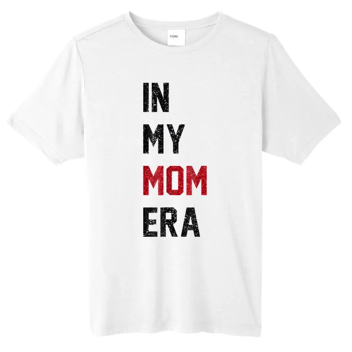 Cute In My Mom Era Cool Mom Mama Life Family ChromaSoft Performance T-Shirt