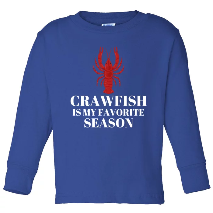 Crawfish Is My Favorite Season Sucking Mudbug Seafood Lover Cool Gift Toddler Long Sleeve Shirt