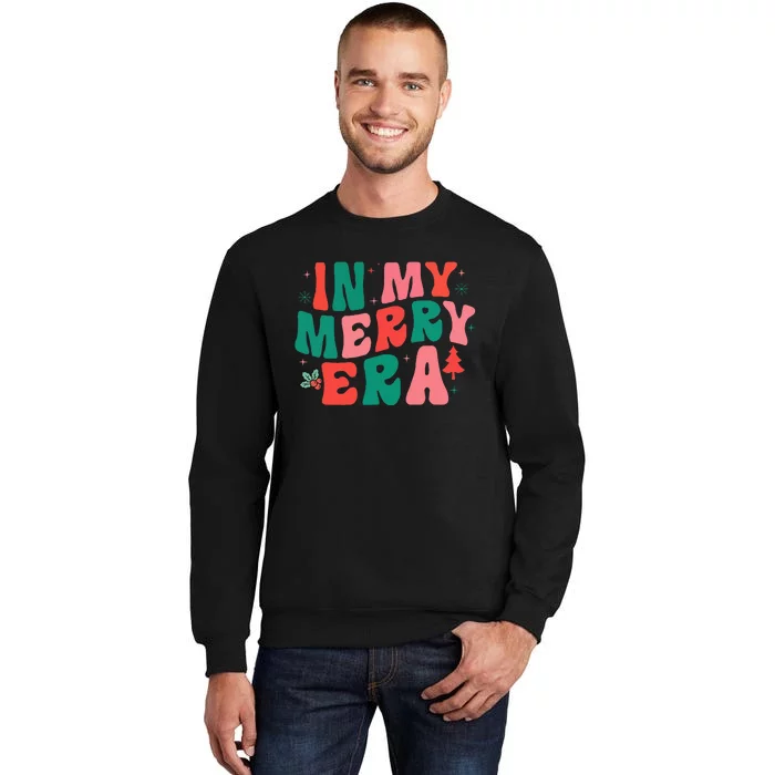 Christmas In My Merry Era Xmas Holiday Christmas Tall Sweatshirt