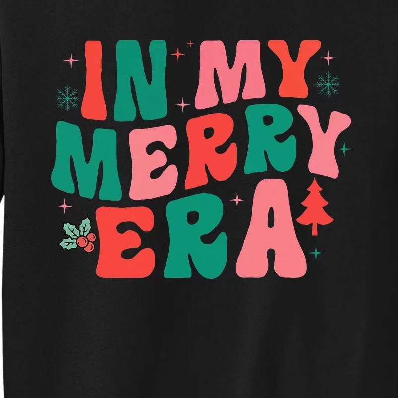 Christmas In My Merry Era Xmas Holiday Christmas Tall Sweatshirt