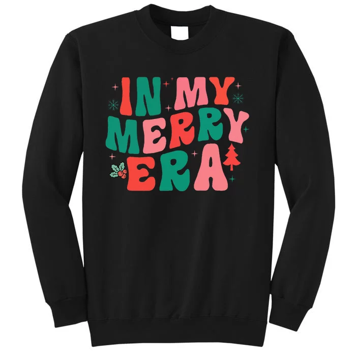 Christmas In My Merry Era Xmas Holiday Christmas Tall Sweatshirt