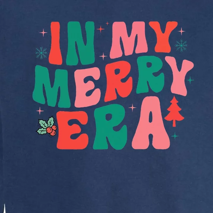 Christmas In My Merry Era Xmas Holiday Christmas Garment-Dyed Sweatshirt