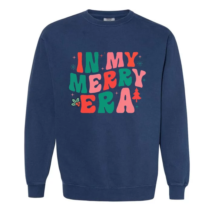 Christmas In My Merry Era Xmas Holiday Christmas Garment-Dyed Sweatshirt