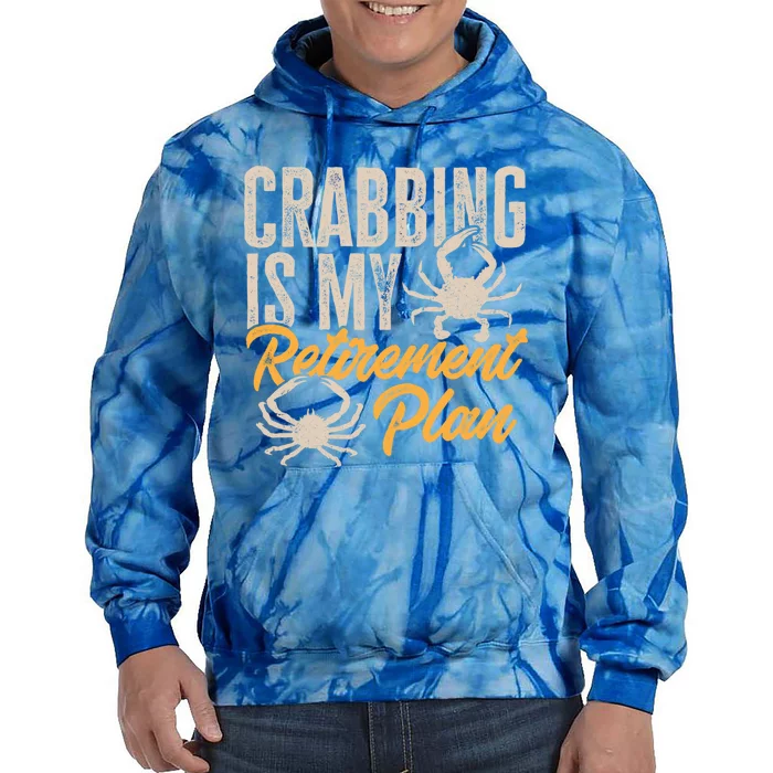 Crabbing Is My Retiret Plan Crab Hunter Gift Tie Dye Hoodie