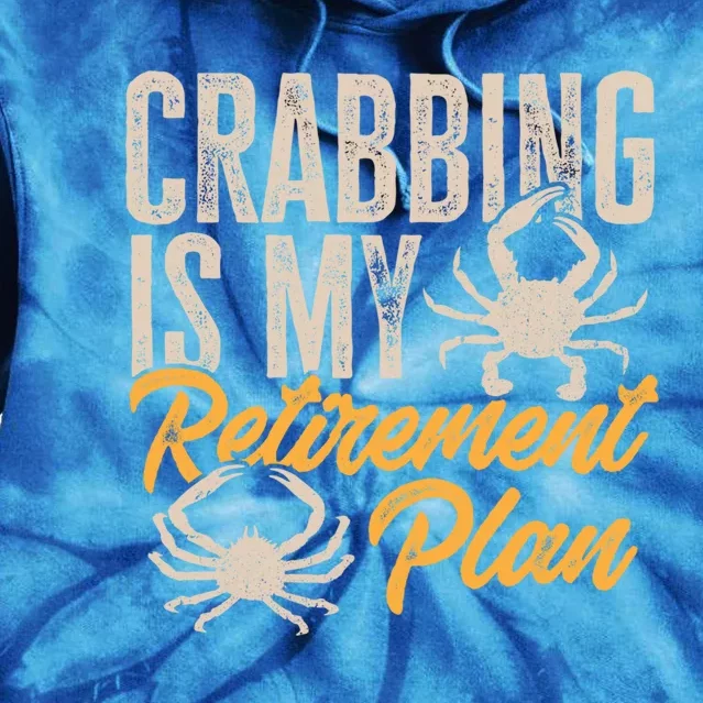 Crabbing Is My Retiret Plan Crab Hunter Gift Tie Dye Hoodie