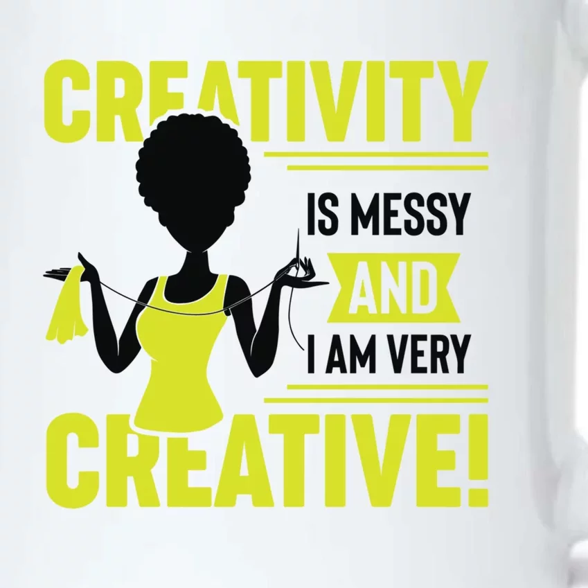 Creativity Is Messy And I Am Very Messy Black Craft Meaningful Gift Black Color Changing Mug