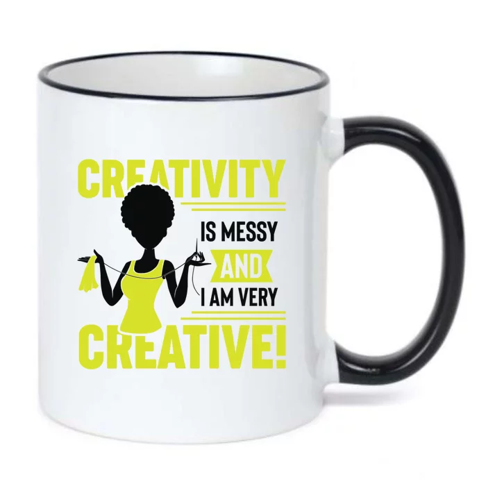 Creativity Is Messy And I Am Very Messy Black Craft Meaningful Gift Black Color Changing Mug