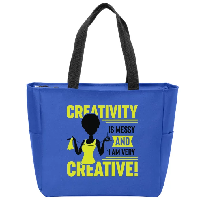 Creativity Is Messy And I Am Very Messy Black Craft Meaningful Gift Zip Tote Bag