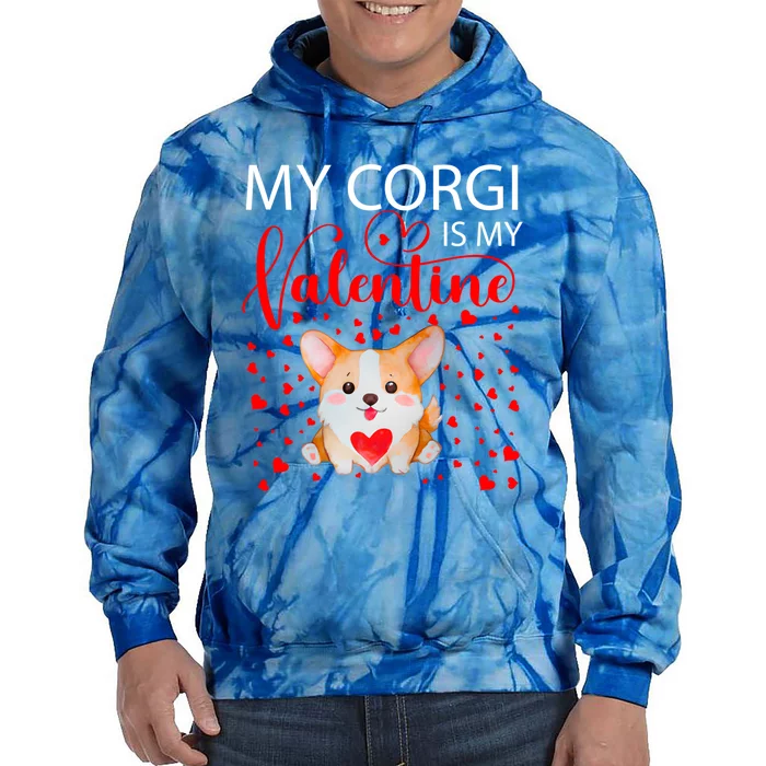 Corgi Is My Valentine Valentines Day Dog Lover Gift Great Gift Tie Dye Hoodie