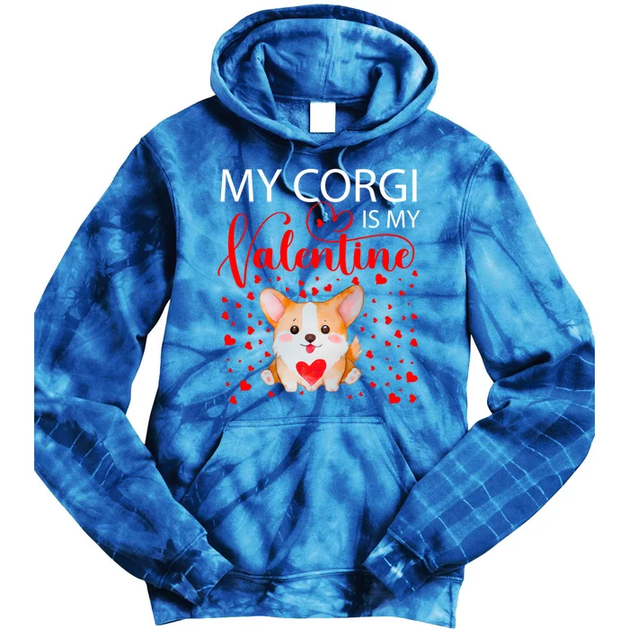 Corgi Is My Valentine Valentines Day Dog Lover Gift Great Gift Tie Dye Hoodie