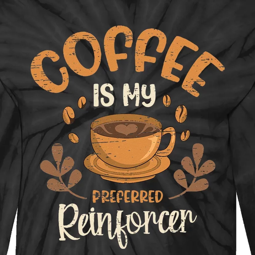 Coffee Is My Preferred Reinforcer Tie-Dye Long Sleeve Shirt