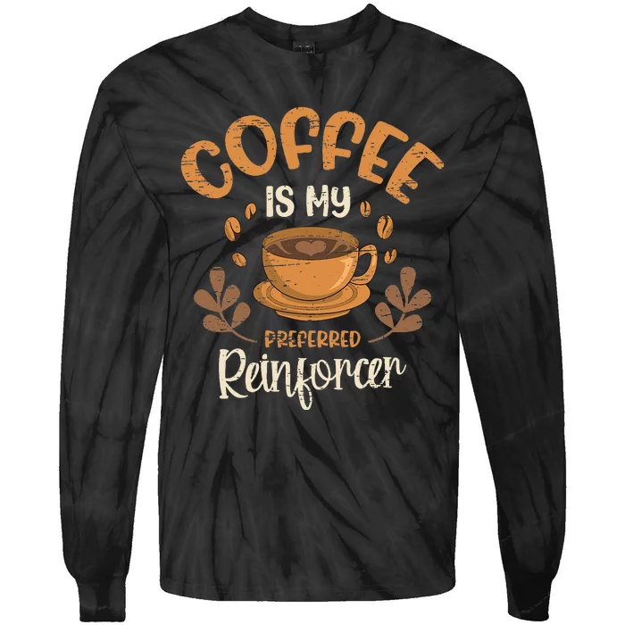 Coffee Is My Preferred Reinforcer Tie-Dye Long Sleeve Shirt