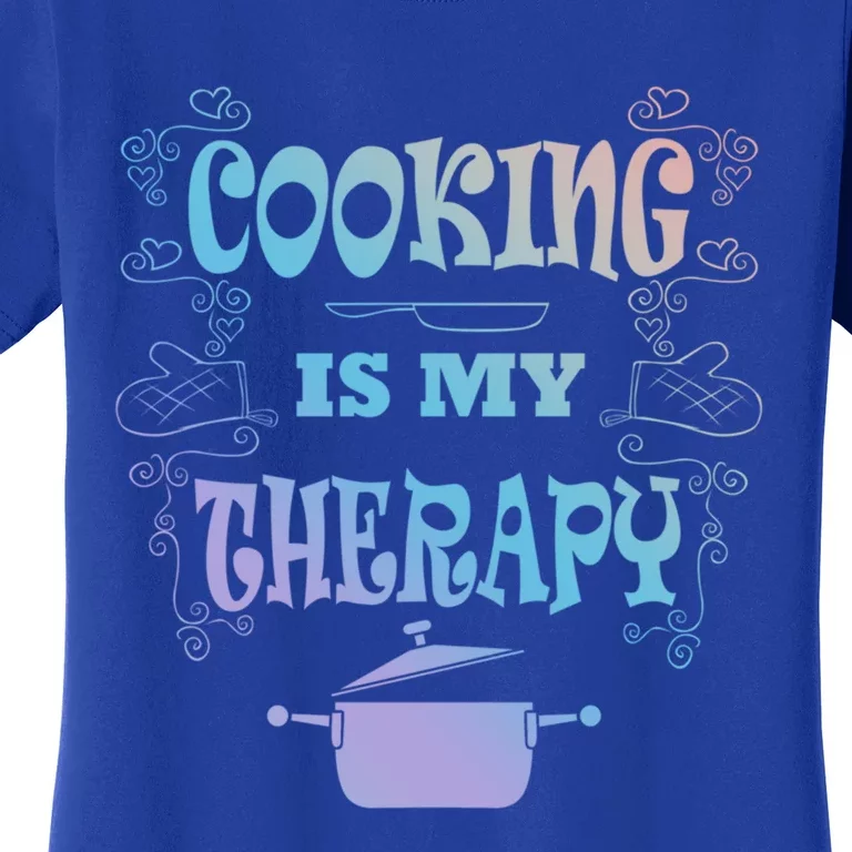 Cooking Is My Therapy Ironic Baking Chef Gift Women's T-Shirt