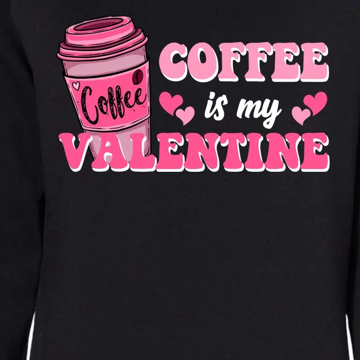 Coffee Is My Valentine Retro Cute Womens California Wash Sweatshirt