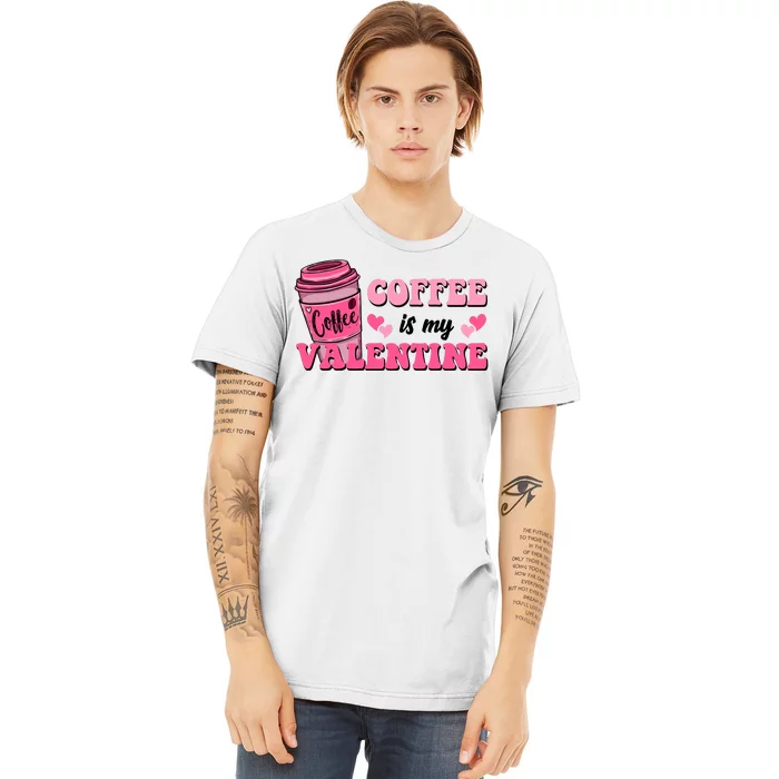 Coffee Is My Valentine Retro Cute Premium T-Shirt