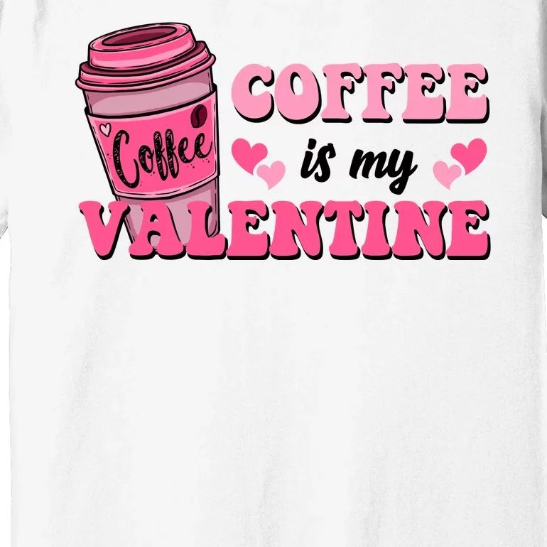 Coffee Is My Valentine Retro Cute Premium T-Shirt