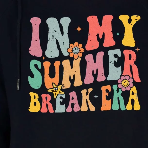 Cute In My Summer Break Era Funny Teacher Last Day Of School Womens Funnel Neck Pullover Hood