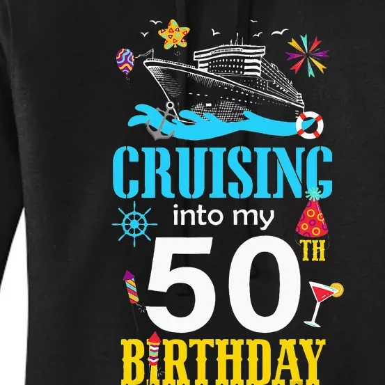 Cruising Into My 50 Year Old Birthday Cruise 50th BDay Crew Women's Pullover Hoodie