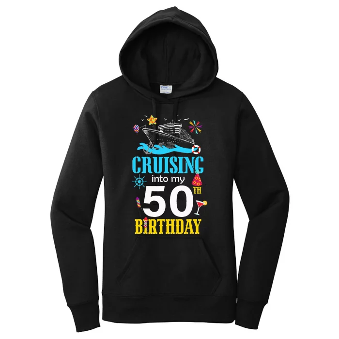 Cruising Into My 50 Year Old Birthday Cruise 50th BDay Crew Women's Pullover Hoodie