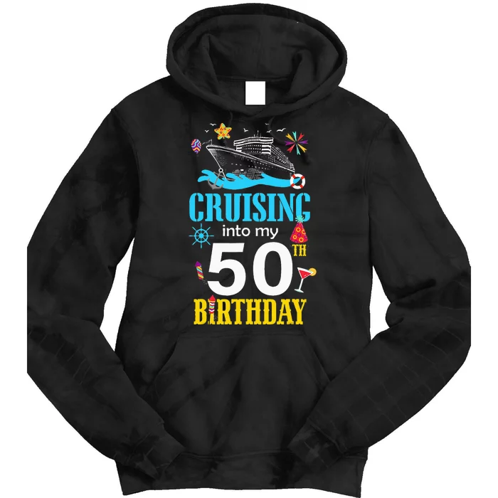 Cruising Into My 50 Year Old Birthday Cruise 50th BDay Crew Tie Dye Hoodie