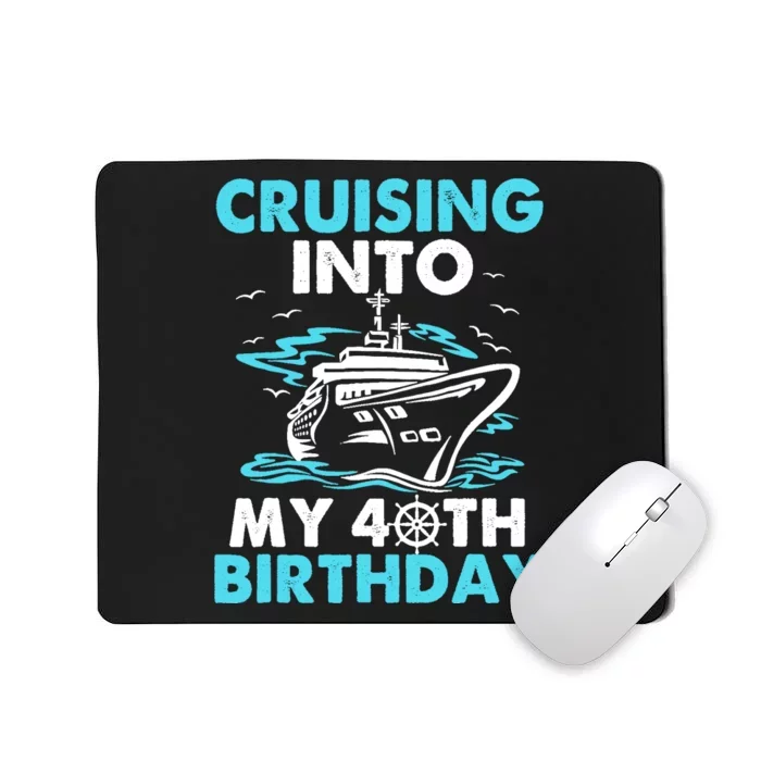 Cruising Into My 40th Birthday 40 Year Old Cruise Birthday.p Mousepad