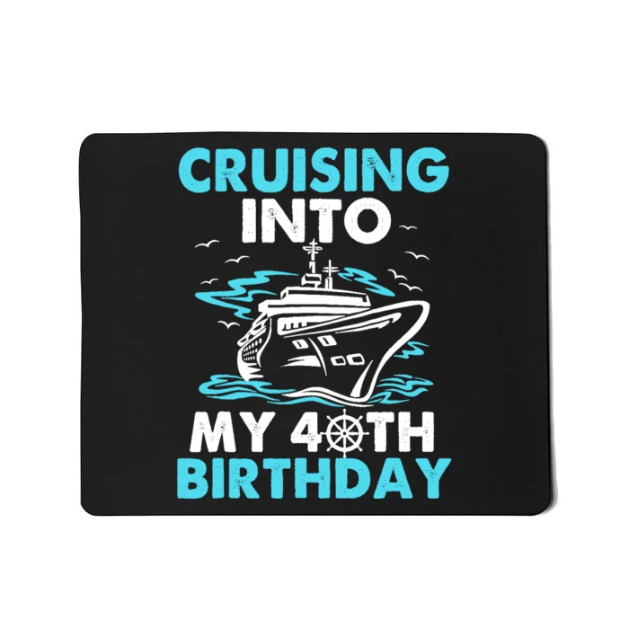 Cruising Into My 40th Birthday 40 Year Old Cruise Birthday.p Mousepad