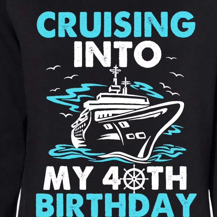 Cruising Into My 40th Birthday 40 Year Old Cruise Birthday.p Womens California Wash Sweatshirt