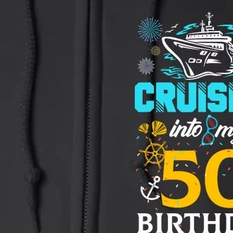 Cruising Into My 50 Year Old Birthday Squad 50th Cruise Bday Full Zip Hoodie