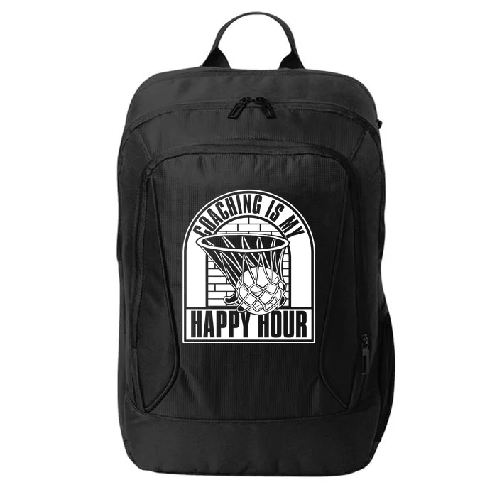 Coaching Is My Happy Hour Meaningful Gift Trainer Basketball Coach Great Gift City Backpack