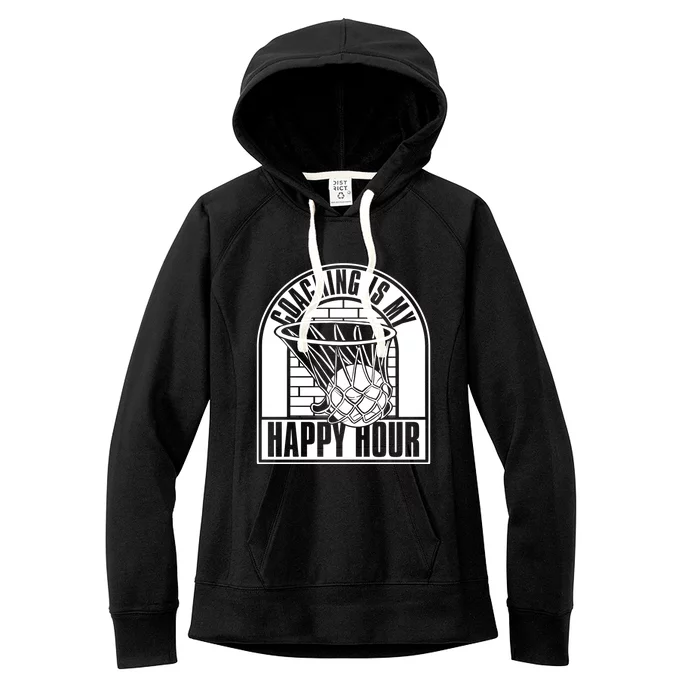 Coaching Is My Happy Hour Meaningful Gift Trainer Basketball Coach Great Gift Women's Fleece Hoodie