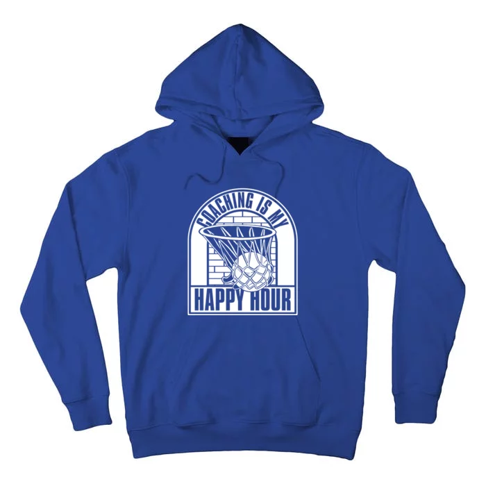 Coaching Is My Happy Hour Meaningful Gift Trainer Basketball Coach Great Gift Tall Hoodie