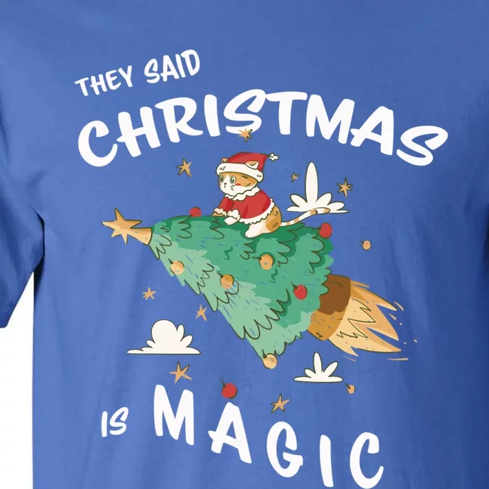 Christmas Is Magic Christmas Cat They Said Christmas Is Gift Tall T-Shirt