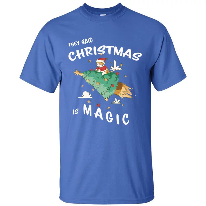 Christmas Is Magic Christmas Cat They Said Christmas Is Gift Tall T-Shirt