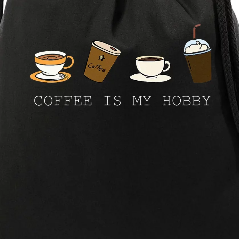 Coffee Is My Hobby Funny Coffee Cups Lovers Hobbies Drawstring Bag