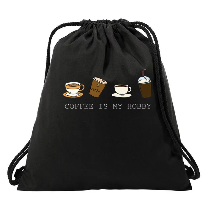 Coffee Is My Hobby Funny Coffee Cups Lovers Hobbies Drawstring Bag