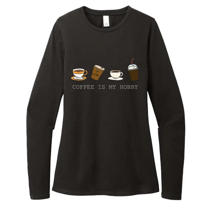 Coffee Is My Hobby Funny Coffee Cups Lovers Hobbies Womens CVC Long Sleeve Shirt