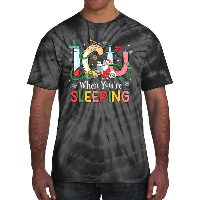 Christmas Icu Nurse Crew Santa Icu When YourRe Sleeping Tie-Dye T-Shirt