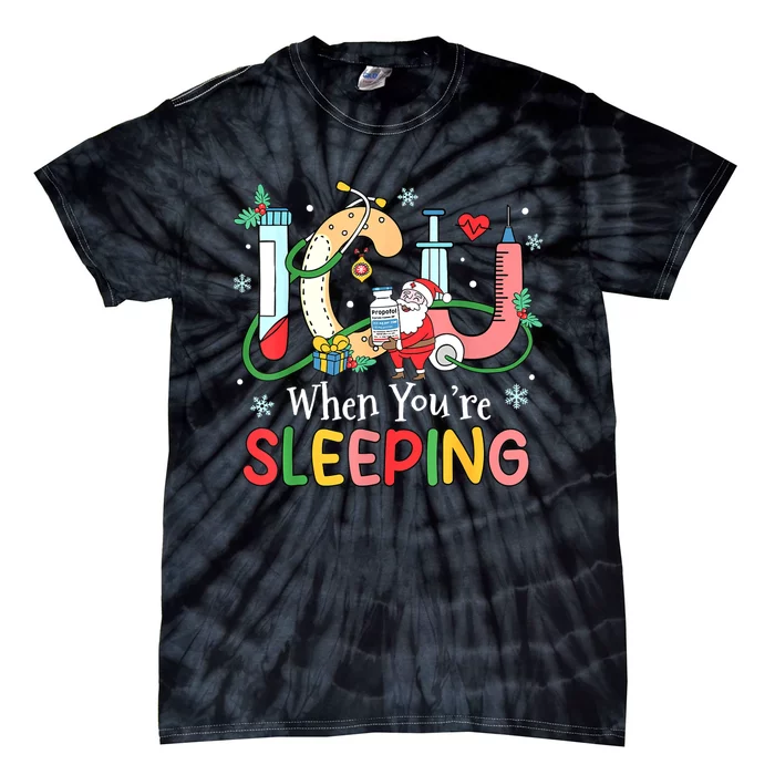 Christmas Icu Nurse Crew Santa Icu When YourRe Sleeping Tie-Dye T-Shirt