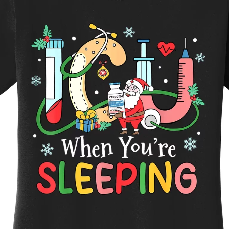 Christmas Icu Nurse Crew Santa Icu When YourRe Sleeping Women's T-Shirt