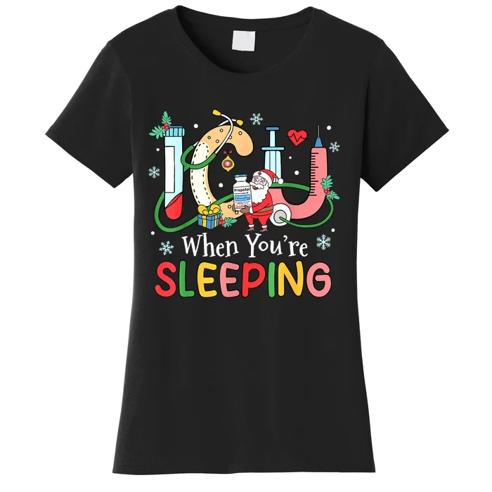 Christmas Icu Nurse Crew Santa Icu When YourRe Sleeping Women's T-Shirt