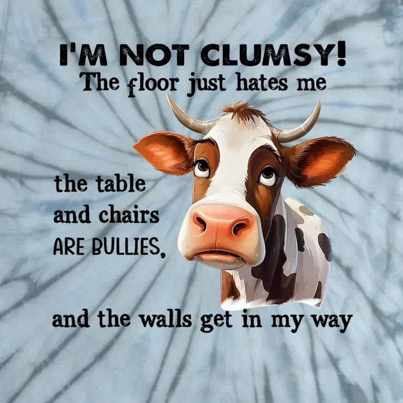 Cow IM Not Clumsy The Floor Just Hates Me The Table Tie-Dye T-Shirt