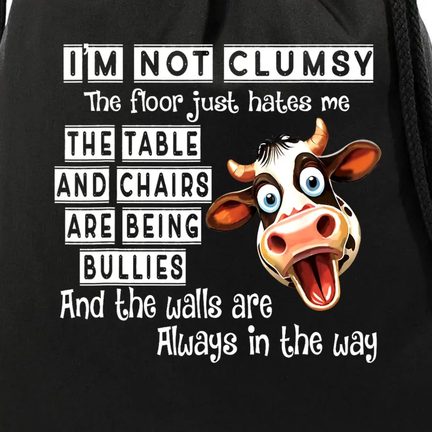 Cow IM Not Clumsy The Floor Just Hates Me The Table Drawstring Bag