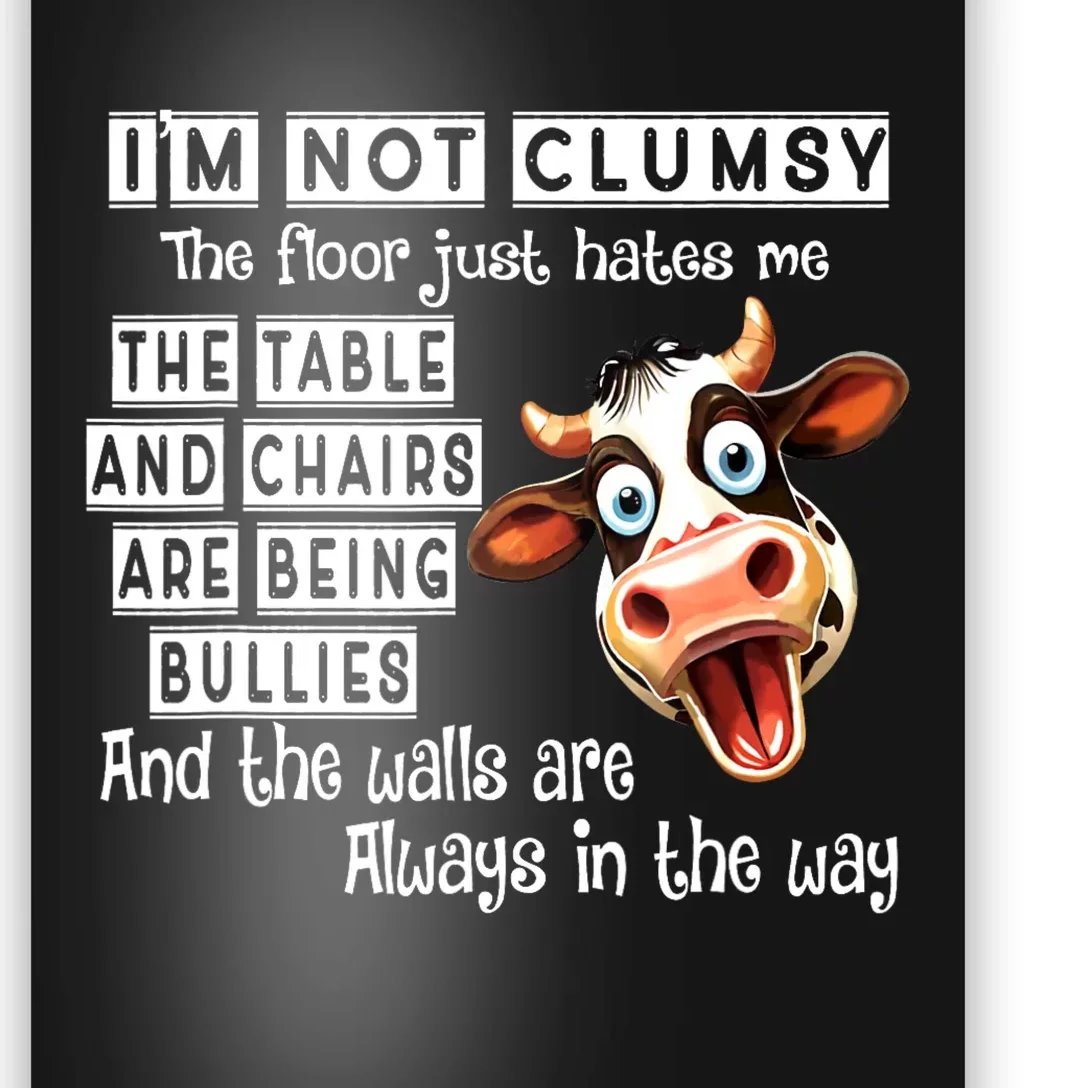 Cow IM Not Clumsy The Floor Just Hates Me The Table Poster