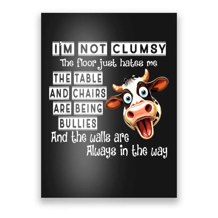 Cow IM Not Clumsy The Floor Just Hates Me The Table Poster