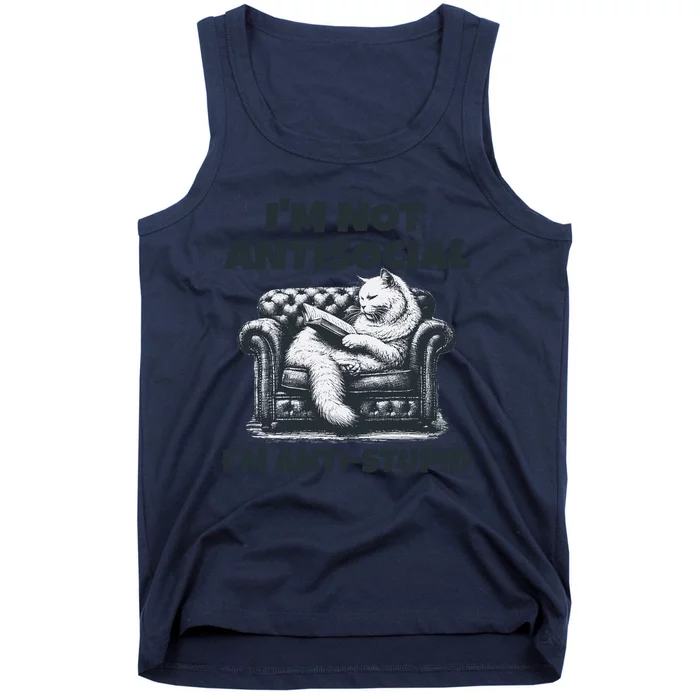 Cat Im Not Antisocial Im Anti Stupid Bw Tank Top