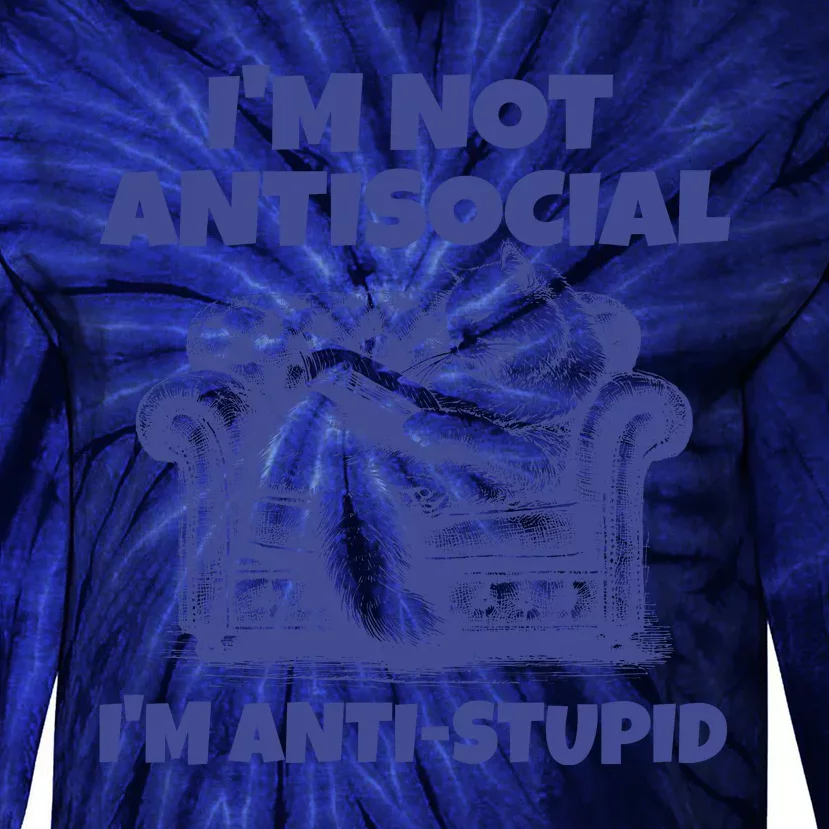 Cute Im Not Anti Social Im Anti Stupid Tie-Dye Long Sleeve Shirt