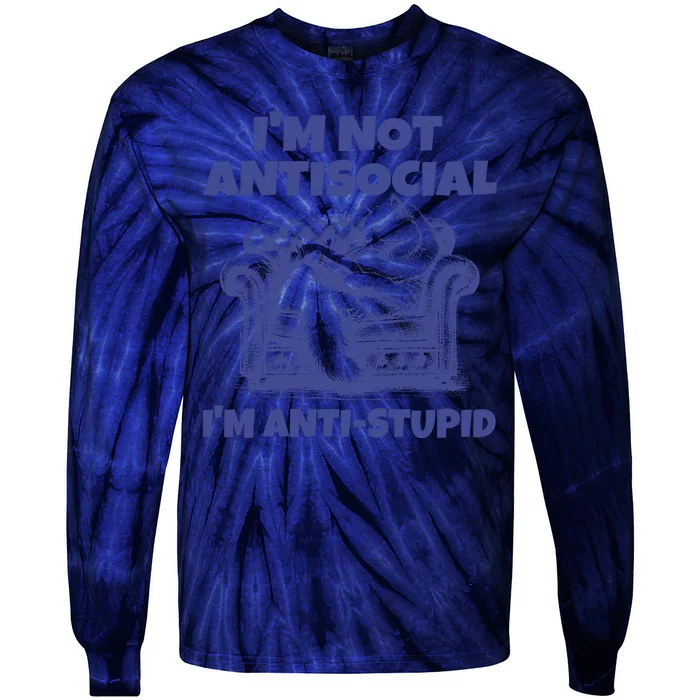 Cute Im Not Anti Social Im Anti Stupid Tie-Dye Long Sleeve Shirt